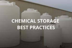 Chemical Storage: Best Practices For Safe And Compliant Tank Systems Chemical Storage: Best Practices For Safe And Compliant Tank Systems
